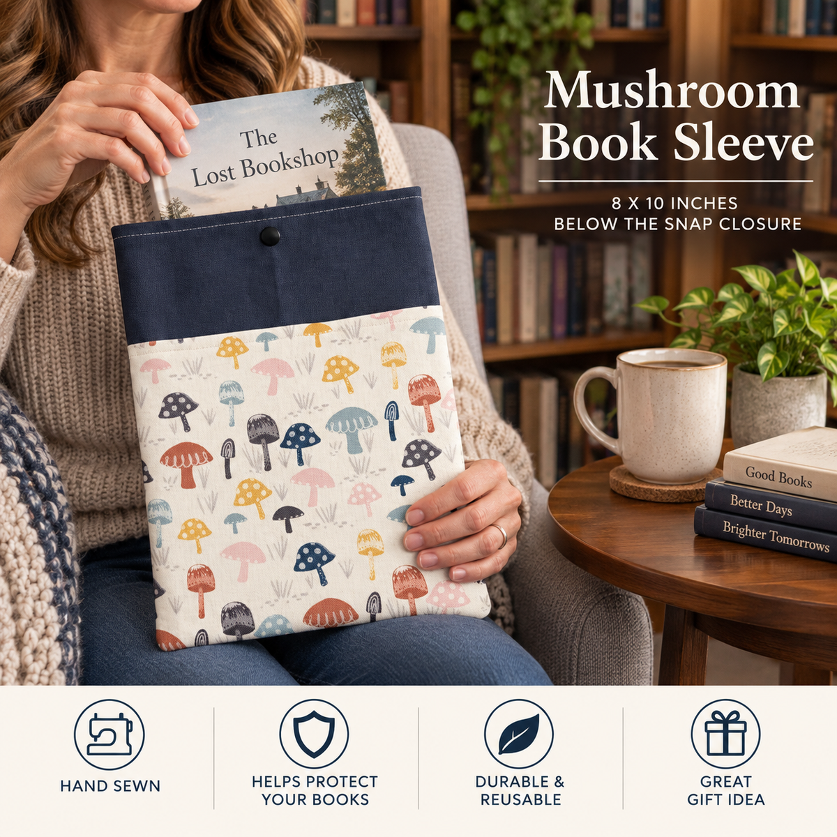 A person holds a mushroom-patterned book sleeve in a cozy indoor setting with a bookshelf and mug in the background. Text on the image reads 'Mushroom Book Sleeve' and '8 x 10 inches below the snap closure,' with feature icons along the bottom for hand sewn, book protection, durability, and gift idea.