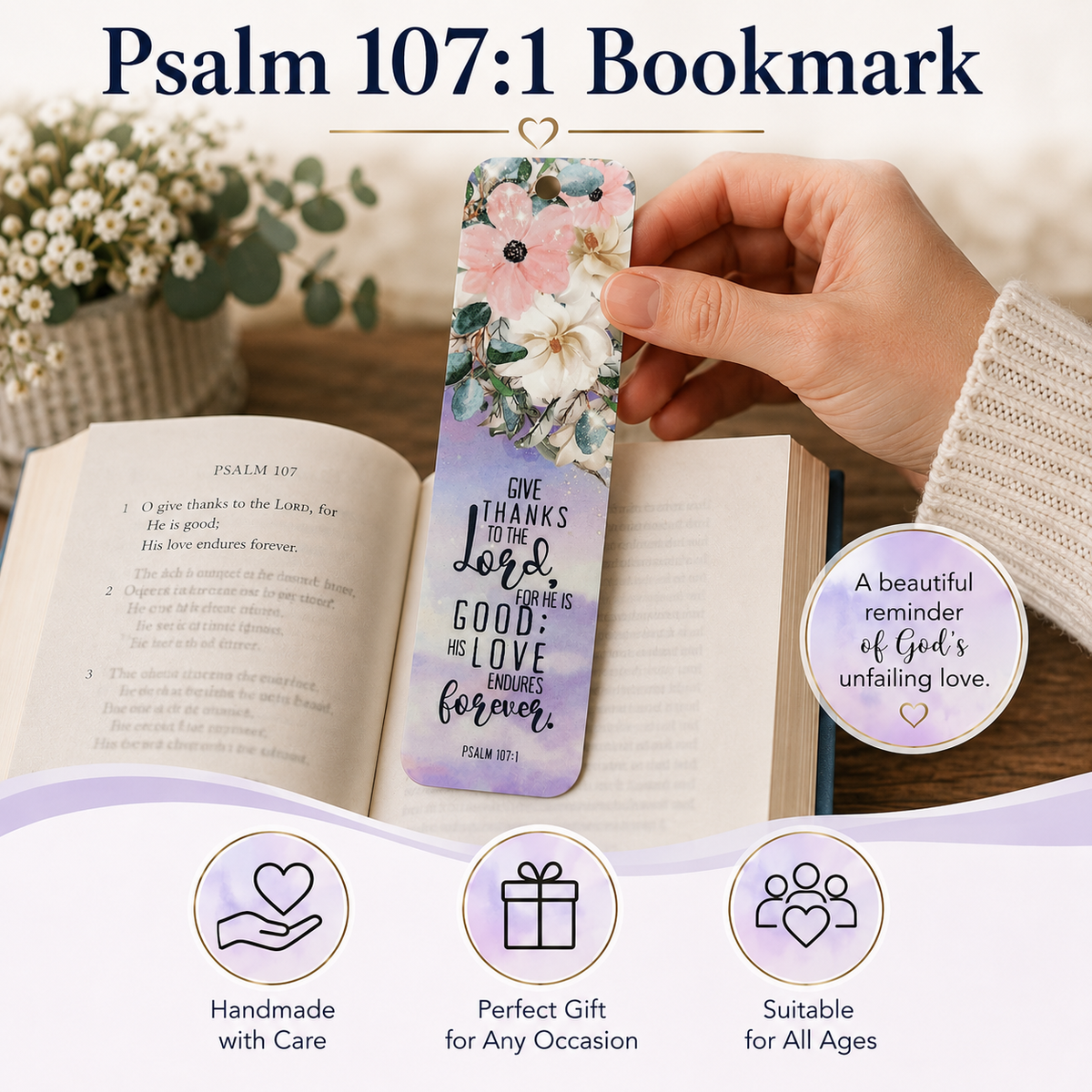A floral bookmark held by a hand over an open Bible, with the text 'Psalm 107:1 Bookmark' at the top and promotional callouts below. The bookmark has pink, purple, and green watercolor flowers with a quote from Psalm 107:1.