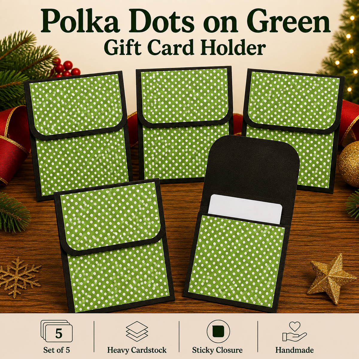 Five green gift card holders with white polka dots and black trim are arranged on a wooden surface with holiday decorations. Text at the top reads 'Polka Dots on Green Gift Card Holder,' and a light beige footer bar shows features like 'Set of 5,' 'Heavy Cardstock,' 'Sticky Closure,' and 'Handmade.
